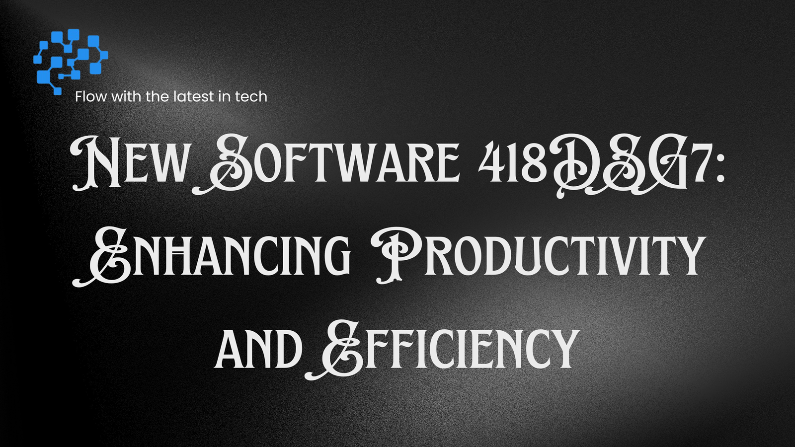 New Software 418DSG7