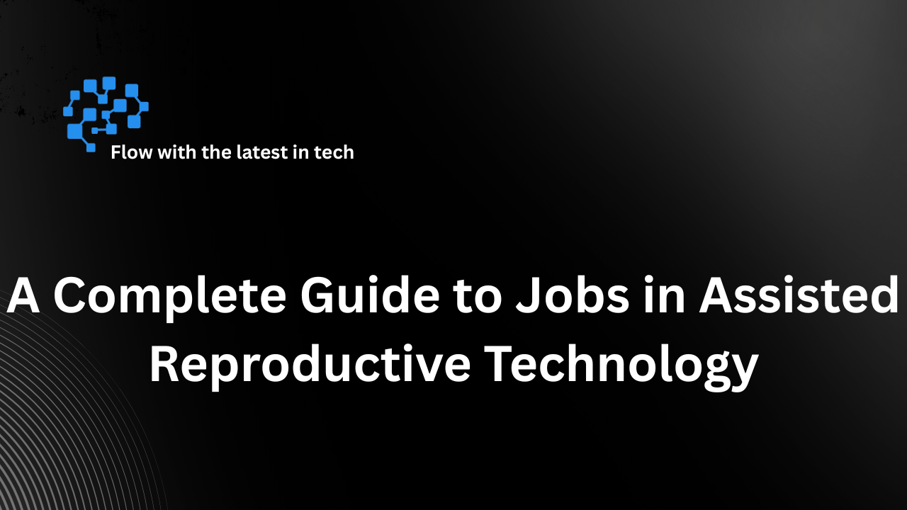 Jobs in Assisted Reproductive Technology